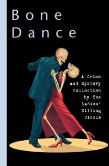 Bone Dance : A Ladies Killing Circle Anthology