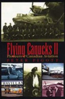 Flying Canucks II : Pioneers of Canadian Aviation