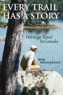 Every Trail Has a Story : Heritage Travel in Canada