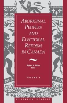 Aboriginal Peoples and Electoral Reform in Canada : Volume 9