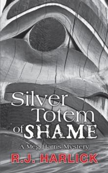 Silver Totem of Shame : A Meg Harris Mystery