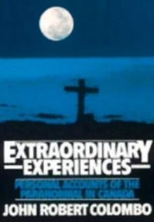 Extraordinary Experiences : Personal Accounts of the Paranormal in Canada