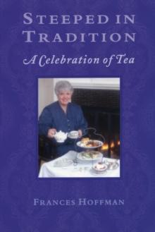 Steeped In Tradition : A Celebration of Tea