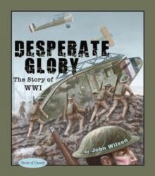 Desperate Glory : The Story of WWI