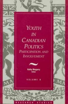 Youth in Canadian Politics : Volume 8 Participation and Involvement