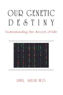 Our genetic destiny: understanding the secret of life