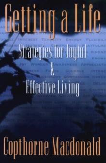 Getting A Life: Strategies For Joyful & Effective Living