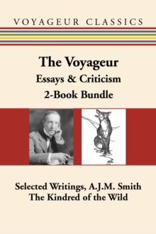 The Voyageur Canadian Essays & Criticism 2-Book Bundle : Selected Writings, A.J.M. Smith / The Kindred of the Wild