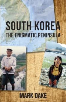 South Korea : The Enigmatic Peninsula