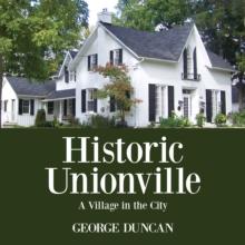 Historic Unionville : A Village in the City