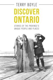 Discover Ontario : Stories of the Province's Unique People and Places