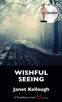 Wishful Seeing : A Thaddeus Lewis Mystery