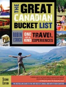 The Great Canadian Bucket List : One-of-a-Kind Travel Experiences