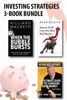 Investing Strategies 3-Book Bundle : How to Profit from the Next Bull Market / When the Bubble Bursts / In Your Best Interest