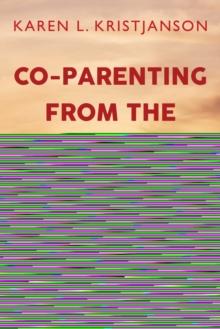 Co-Parenting from the Inside Out : Voices of Moms and Dads