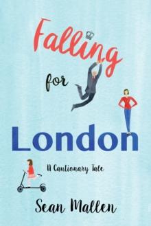 Falling for London : A Cautionary Tale