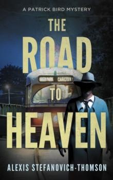 The Road to Heaven : A Patrick Bird Mystery