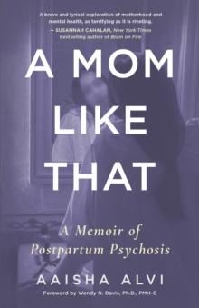 A Mom Like That : A Memoir of Postpartum Psychosis