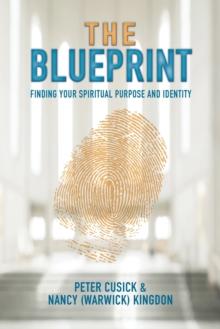 The Blueprint : Finding Your Spiritual Purpose and Identity