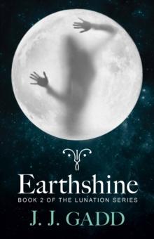 Earthshine : Book 2 in the Lunation Series