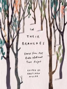 In Their Branches : Stories from ABC RN's Trees Project