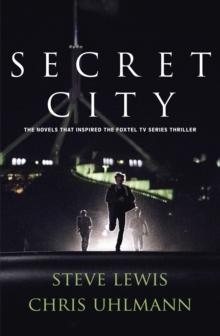 Secret City : the books that inspired the major TV series by two of Australia's top journalists