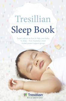 The Tresillian Sleep Book : Expert advice on how to help your baby to sleep - from Australia's most trusted parent support organisation