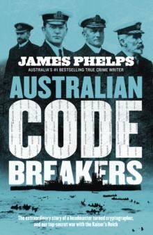 Australian Code Breakers : Our top-secret war with the Kaiser's Reich