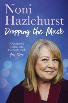 Dropping the Mask : The long-awaited inspiring new memoir from the legendary Australian screen icon beloved by all