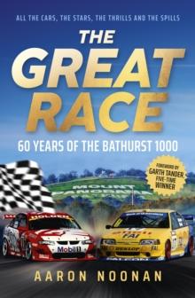 The Great Race : 60 years of the Bathurst 1000, the bestselling book from Australia's leading motorsport journalist