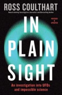 In Plain Sight : An investigation into UFOs and impossible science