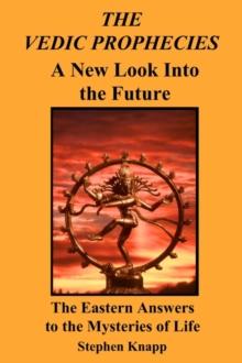 The Vedic Prophecies : A New Look into the Future: The Eastern Answers to the Mysteries of Life