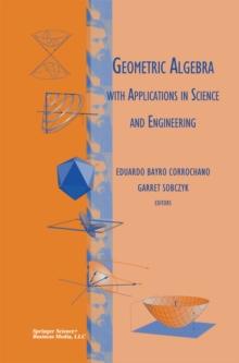 Geometric Algebra with Applications in Science and Engineering