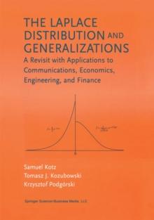 The Laplace Distribution and Generalizations : A Revisit with Applications to Communications, Economics, Engineering, and Finance