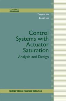 Control Systems with Actuator Saturation : Analysis and Design