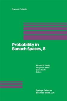 Probability in Banach Spaces, 8: Proceedings of the Eighth International Conference