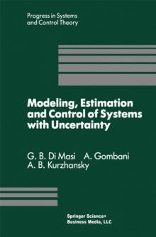 Modeling, Estimation and Control of Systems with Uncertainty : Proceedings of a Conference held in Sopron, Hungary, September 1990