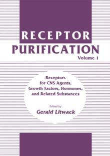 Receptor Purification : Volume 1 Receptors for CNS Agents, Growth Factors, Hormones, and Related Substances