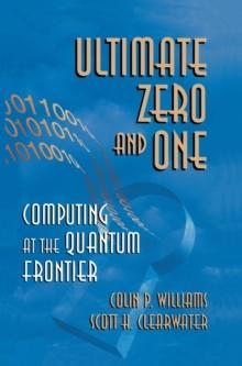 Ultimate Zero and One : Computing at the Quantum Frontier