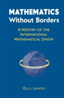 Mathematics Without Borders : A History of the International Mathematical Union