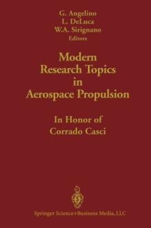 Modern Research Topics in Aerospace Propulsion : In Honor of Corrado Casci