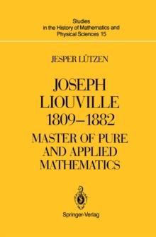 Joseph Liouville 1809-1882 : Master of Pure and Applied Mathematics