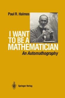 I Want to be a Mathematician : An Automathography