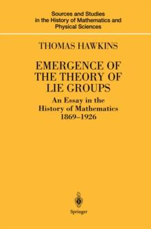 Emergence of the Theory of Lie Groups : An Essay in the History of Mathematics 1869-1926