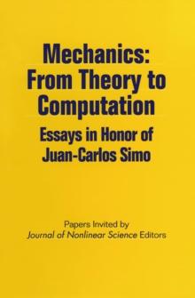 Mechanics: From Theory to Computation : Essays in Honor of Juan-Carlos Simo