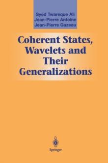 Coherent States, Wavelets and Their Generalizations