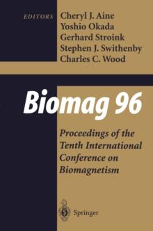 Biomag 96 : Volume 1/Volume 2 Proceedings of the Tenth International Conference on Biomagnetism