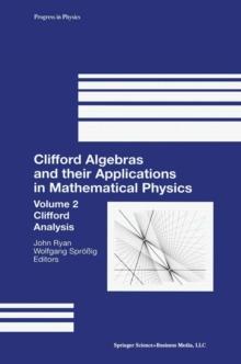 Clifford Algebras and their Applications in Mathematical Physics : Volume 2: Clifford Analysis