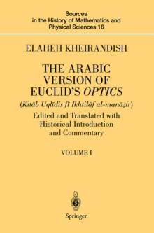 The Arabic Version of Euclid's Optics : Edited and Translated with Historical Introduction and Commentary Volume I