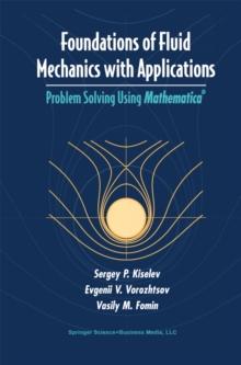 Foundations of Fluid Mechanics with Applications : Problem Solving Using Mathematica(R)